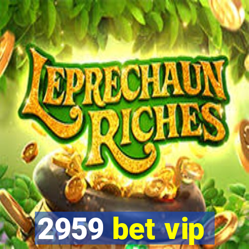 2959 bet vip